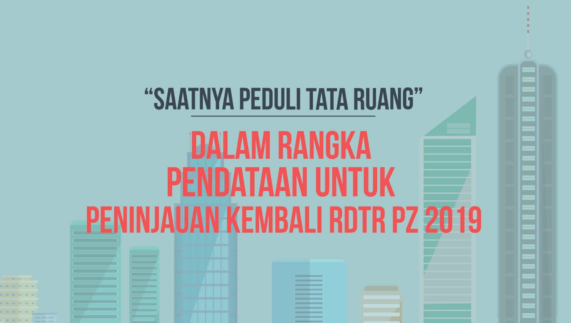 Persiapan Peninjauan Kembali Rencana Detail Tata Ruang (RDTR) dan Peraturan Zonasi  Tahun 2019